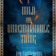 a wild and unremarkable thing jen castleberry
